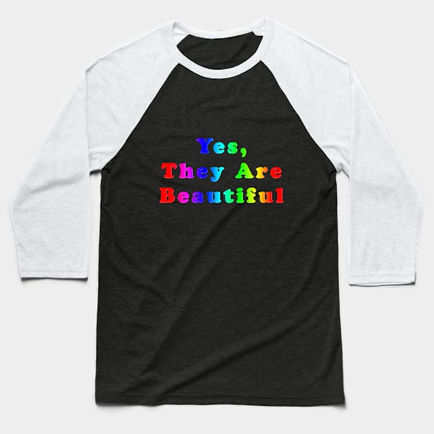 Funny and Colourful Slogan - Yes They Are Beautiful Baseball T-Shirt by The Black Panther
